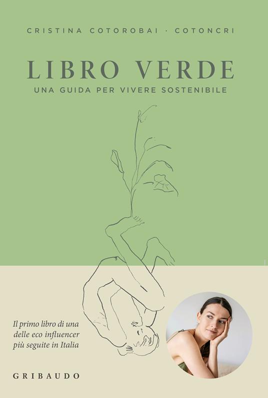 Cristina Cotorobai Libro verde. Una guida per vivere sostenibile